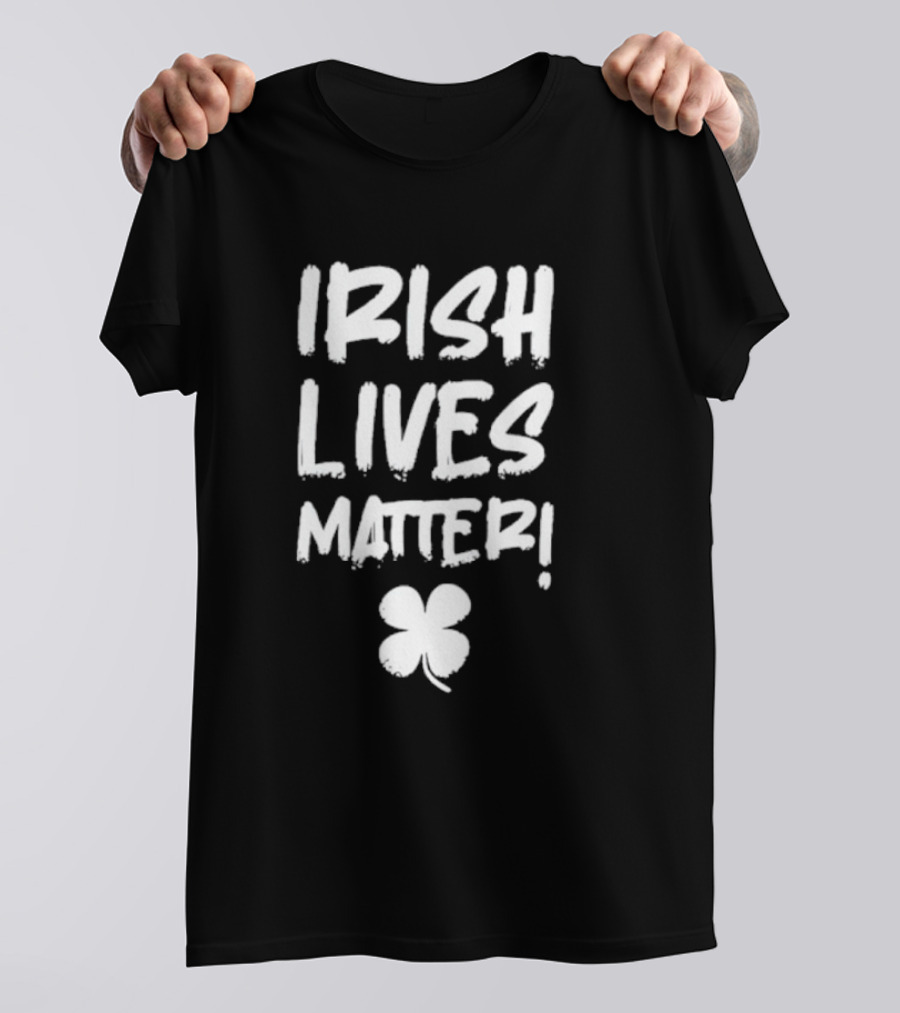 IRISH LIVES MATTER Clover T-Shirt