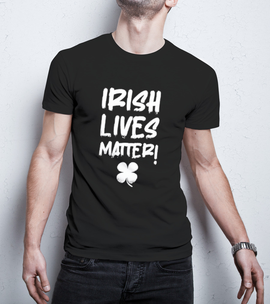 IRISH LIVES MATTER Clover T-Shirt