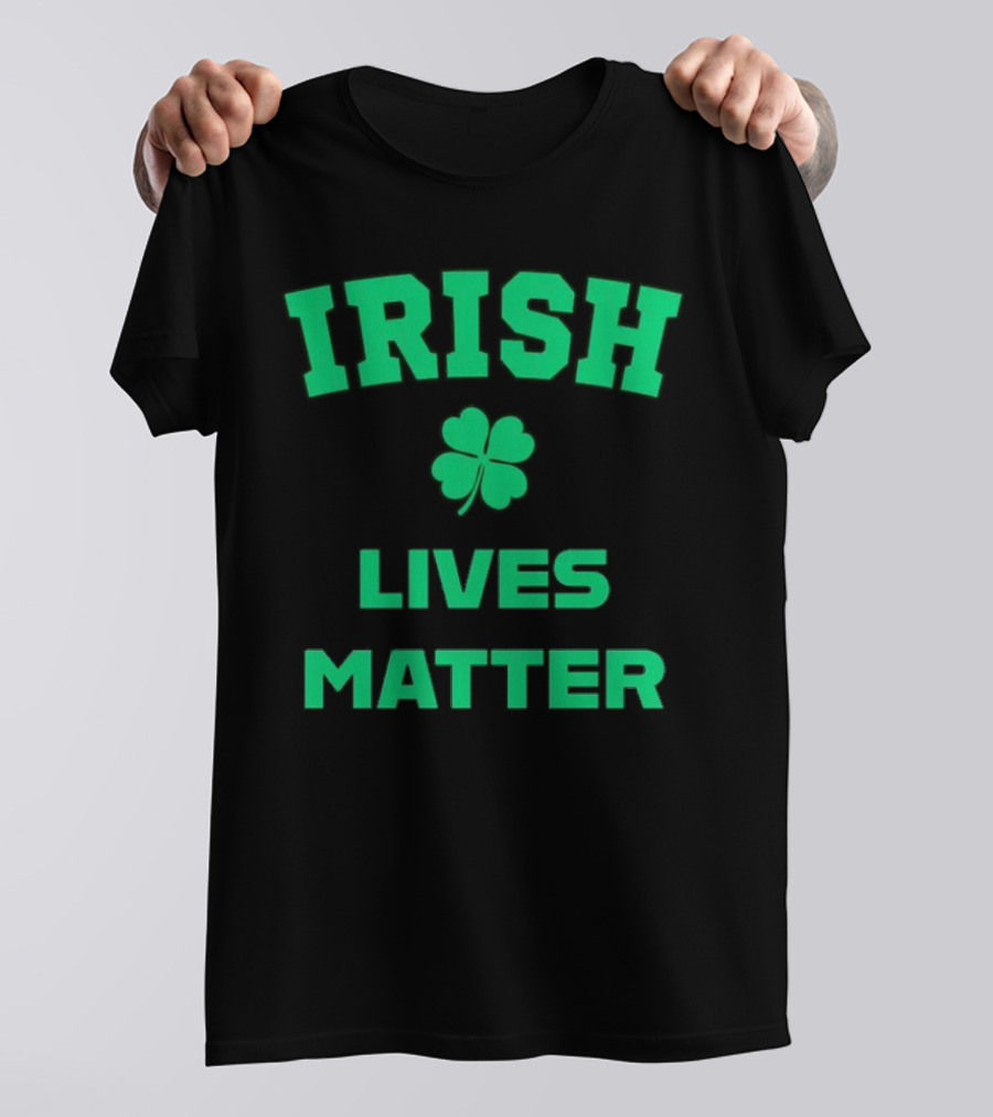 Irish Lives Matter Shamrock Icon Green Text T-Shirt