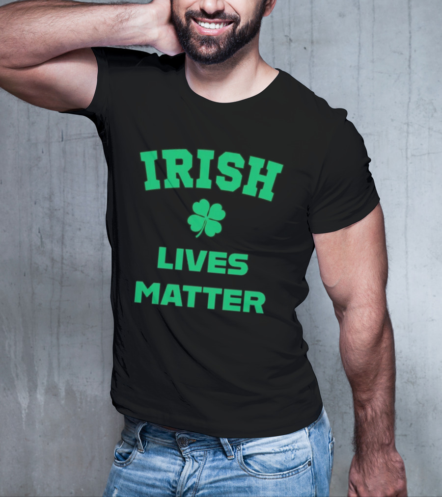 Irish Lives Matter Shamrock Icon Green Text T-Shirt
