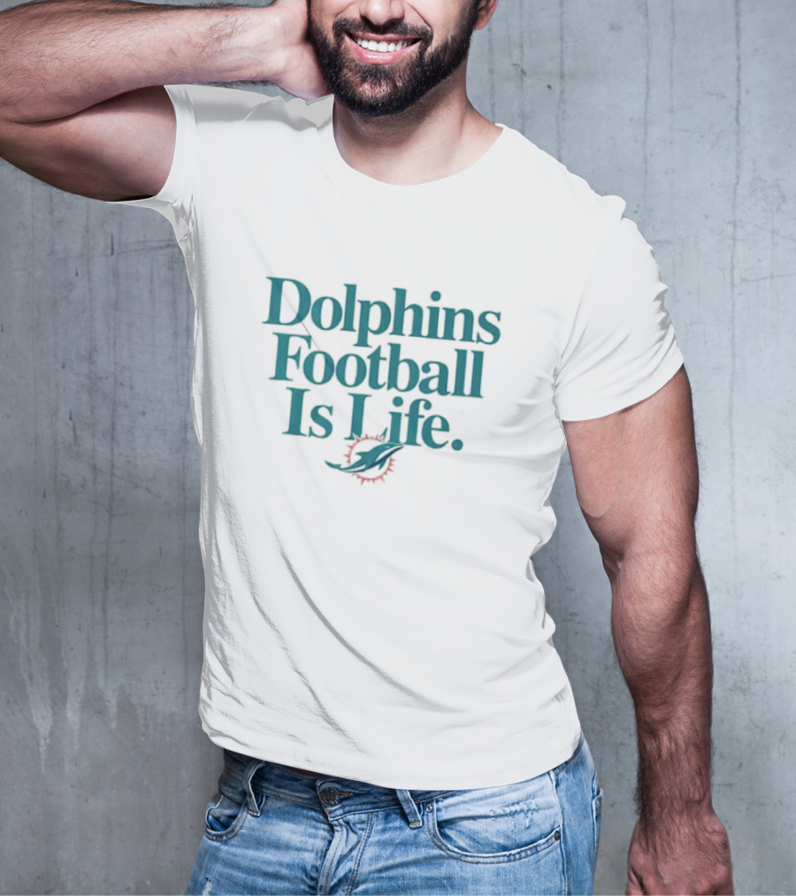 Dolphins Football Is Life Miami Dolphins T-Shirt