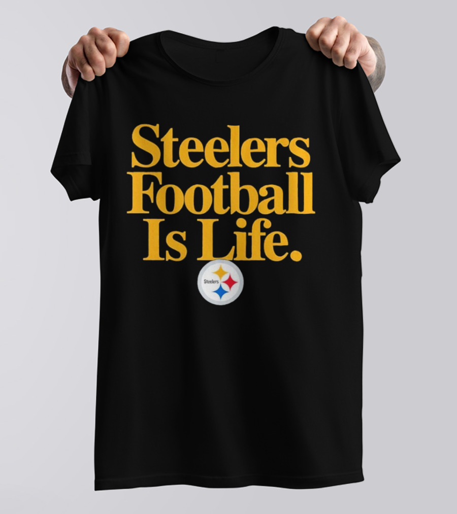 Steelers Football Is Life T-Shirt