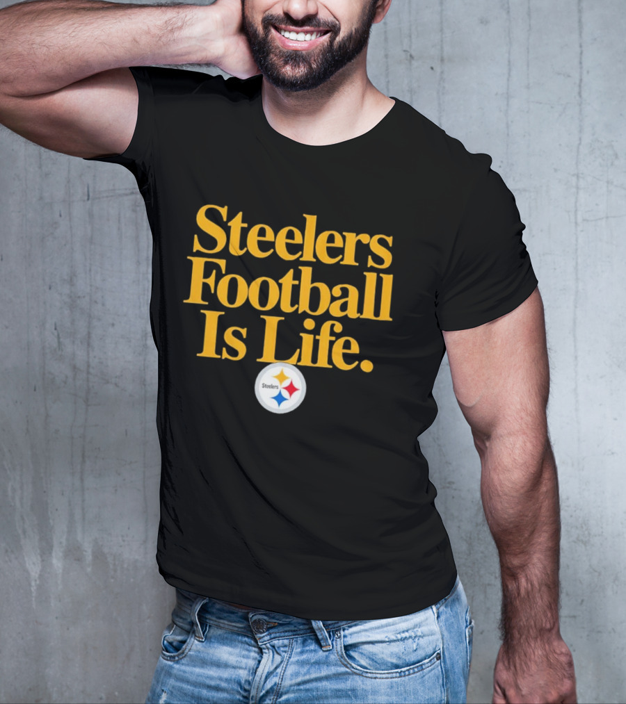 Steelers Football Is Life T-Shirt
