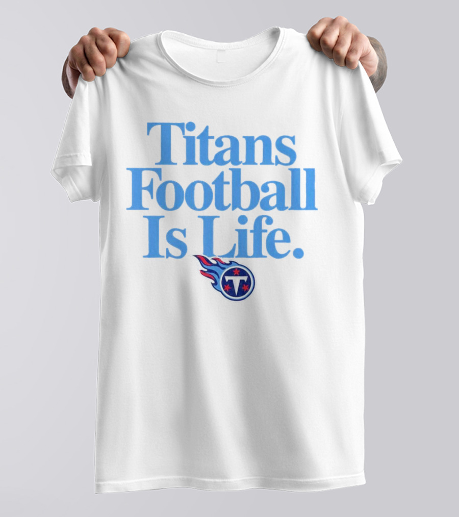 Titans Football Is Life Fan Pride With Tennessee T-Shirt