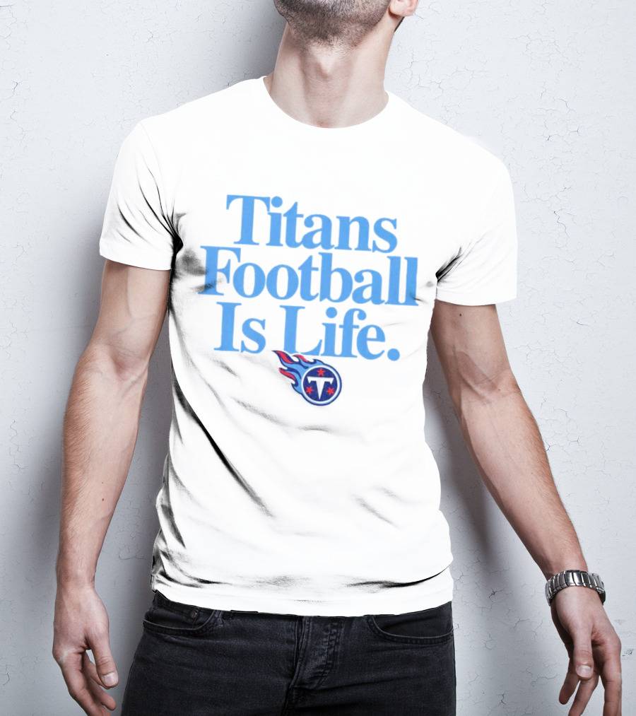 Titans Football Is Life Fan Pride With Tennessee T-Shirt