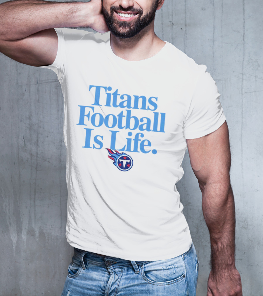 Titans Football Is Life Fan Pride With Tennessee T-Shirt