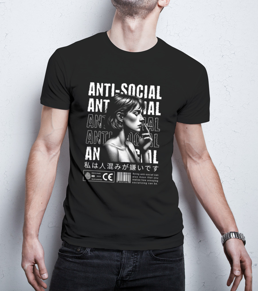 ANTI-SOCIAL Being Anti-Social Can Also Mean That You Realize How Annoying Socializing Can Be T-Shirt