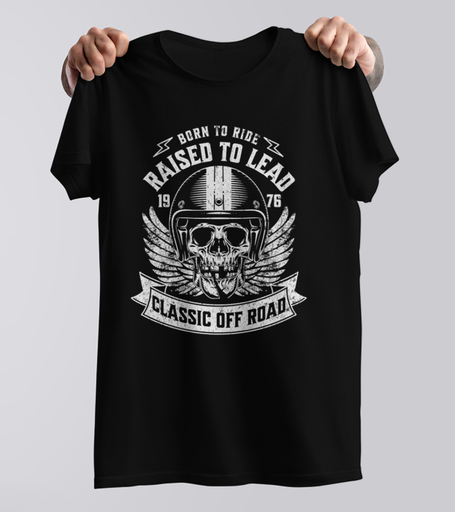 Born To Ride Raised To Lead 1976 Classic Off Road T-Shirt