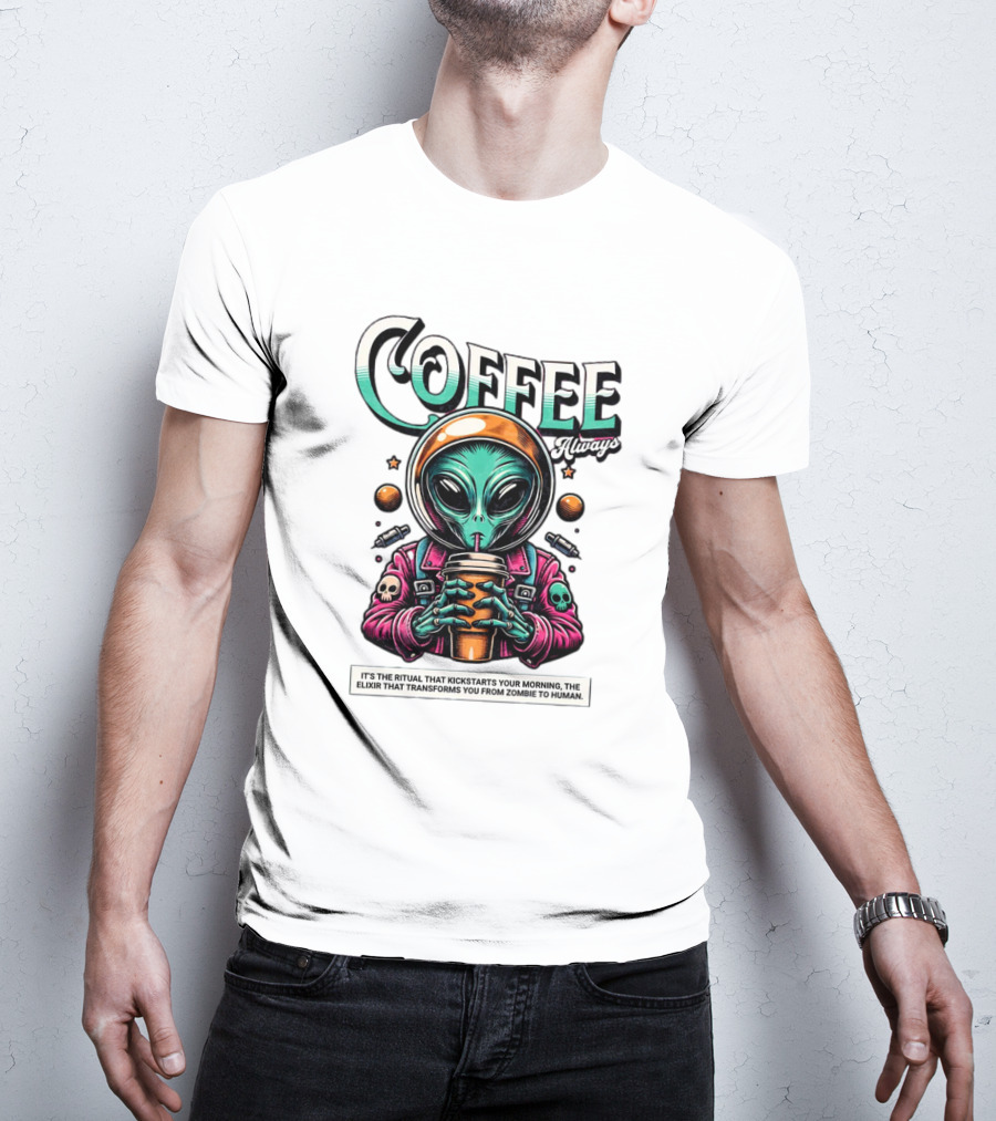 Alien Ritual Coffee Always Morning Elixir Zombie To Human Transformation T-Shirt