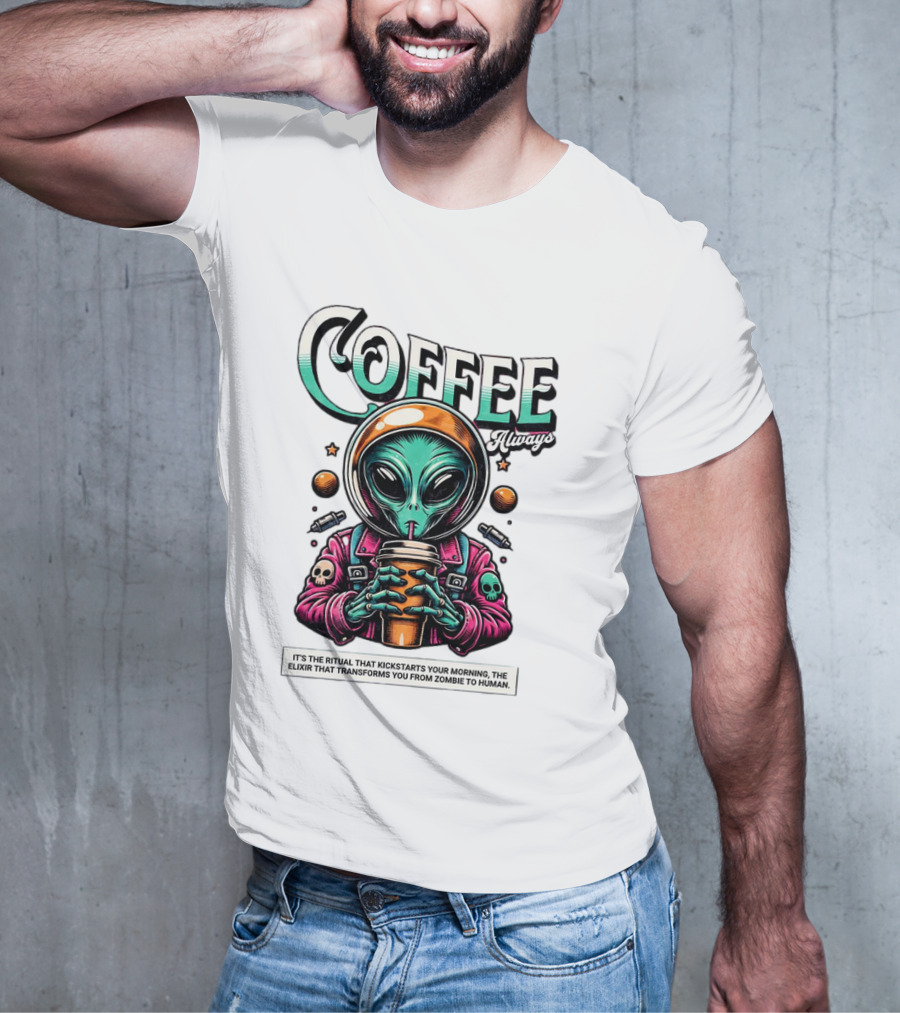 Alien Ritual Coffee Always Morning Elixir Zombie To Human Transformation T-Shirt