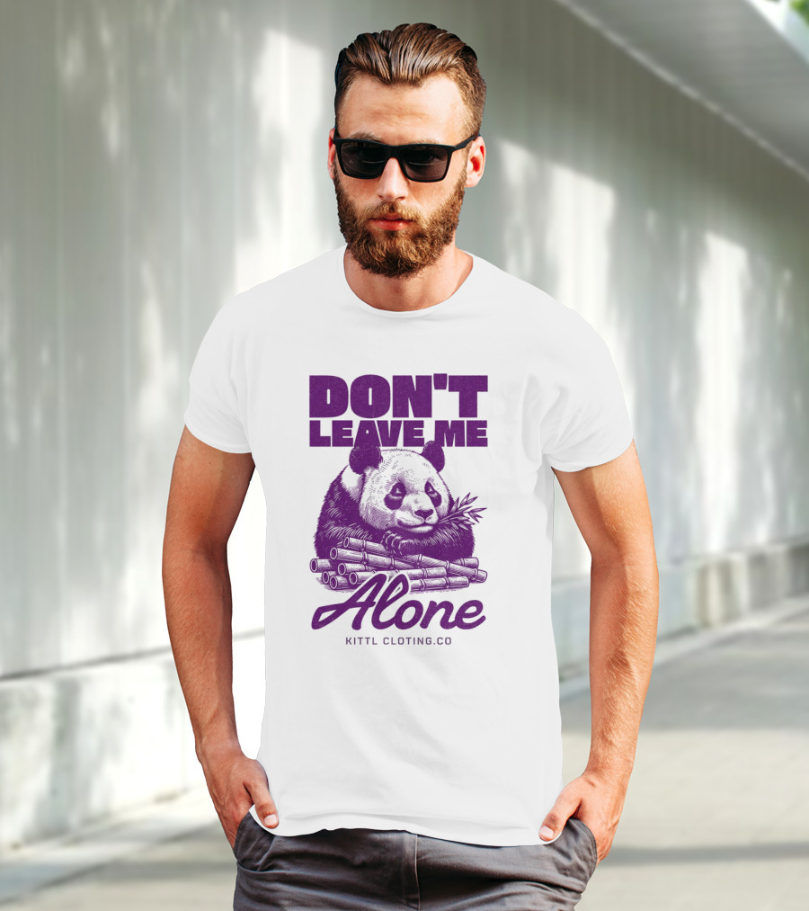 DON'T LEAVE ME ALONE PANDA KITTLCLOTINGCO T-Shirt