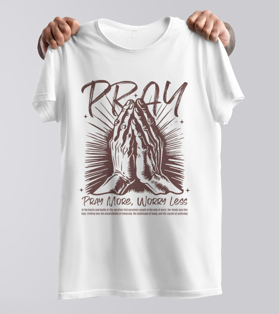 PRAY Pray More Worry Less Hands In Prayer T-Shirt