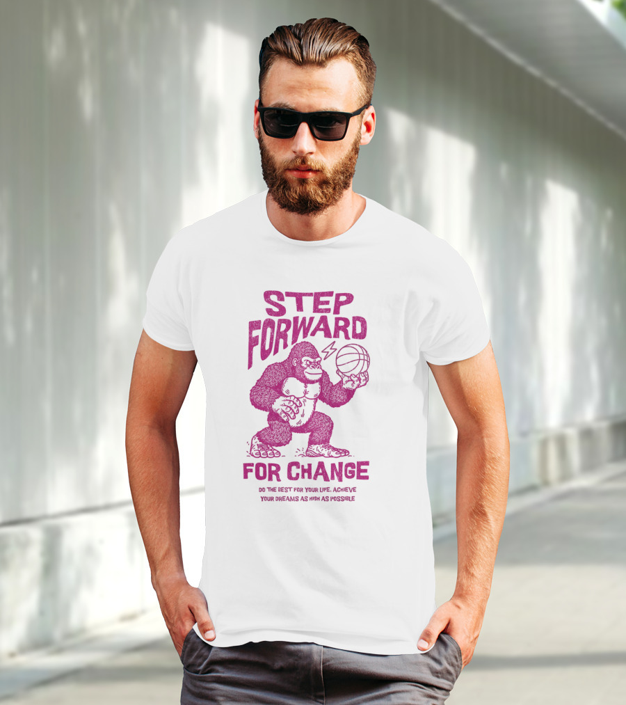 STEP FORWARD FOR CHANGE Basketball Gorilla Motivational T-Shirt