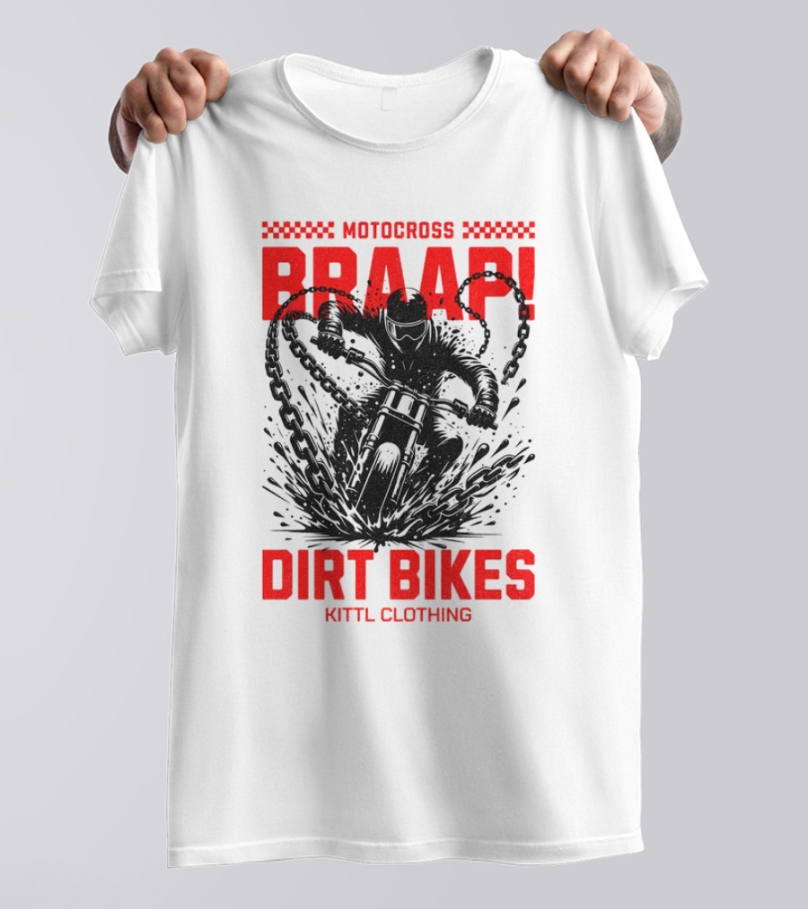 Motocross Braaap Dirt Bikes Kittl Clothing T-Shirt