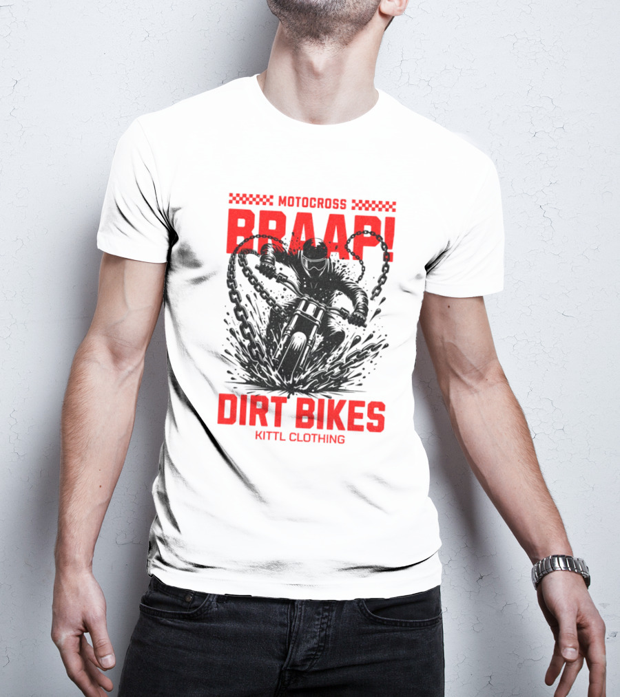 Motocross Braaap Dirt Bikes Kittl Clothing T-Shirt