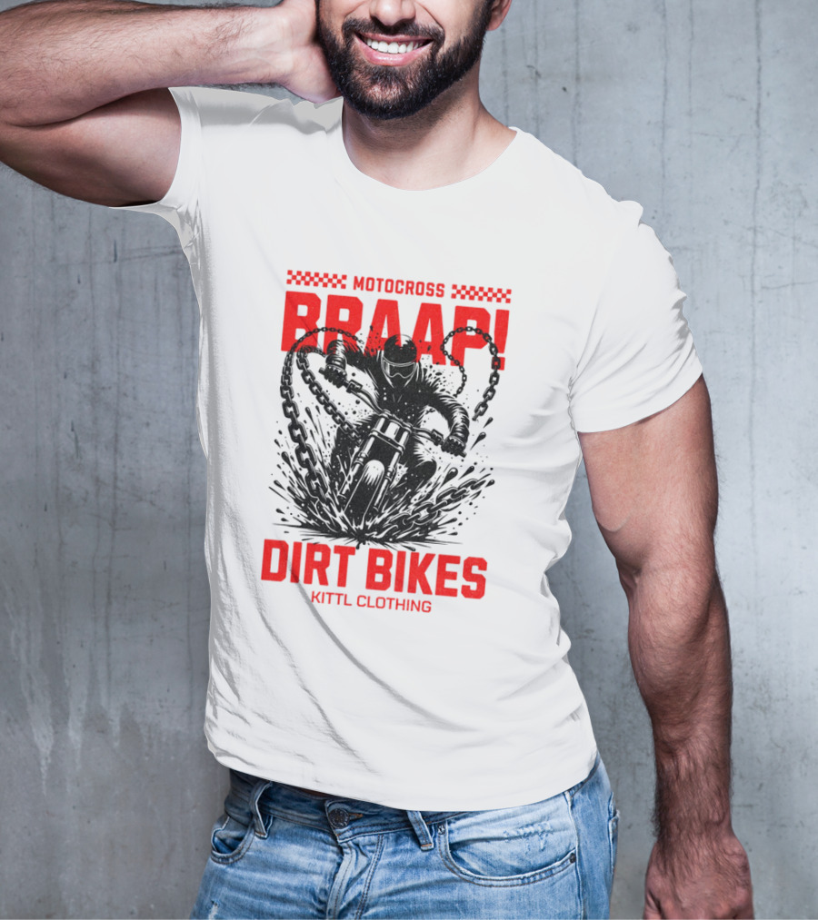 Motocross Braaap Dirt Bikes Kittl Clothing T-Shirt