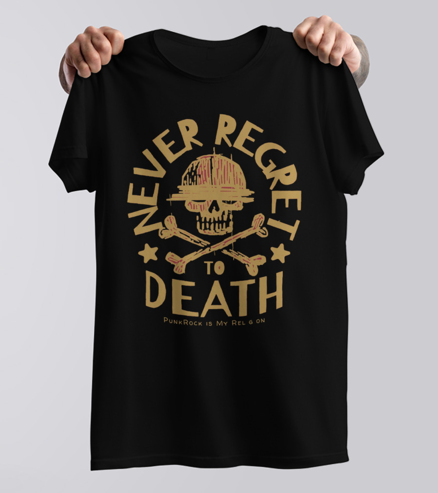 Never Regret To Death PunkRock Is My Religion T-Shirt