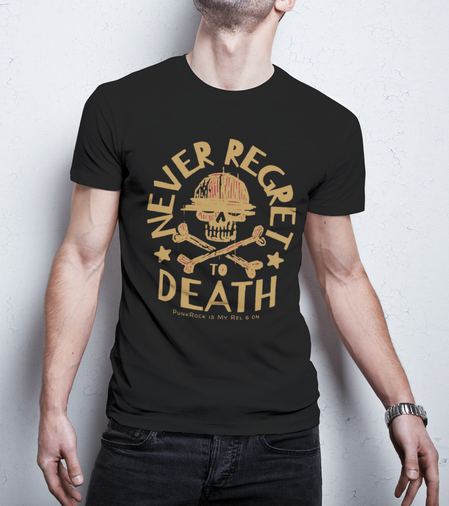 Never Regret To Death PunkRock Is My Religion T-Shirt