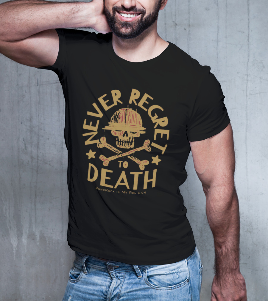 Never Regret To Death PunkRock Is My Religion T-Shirt