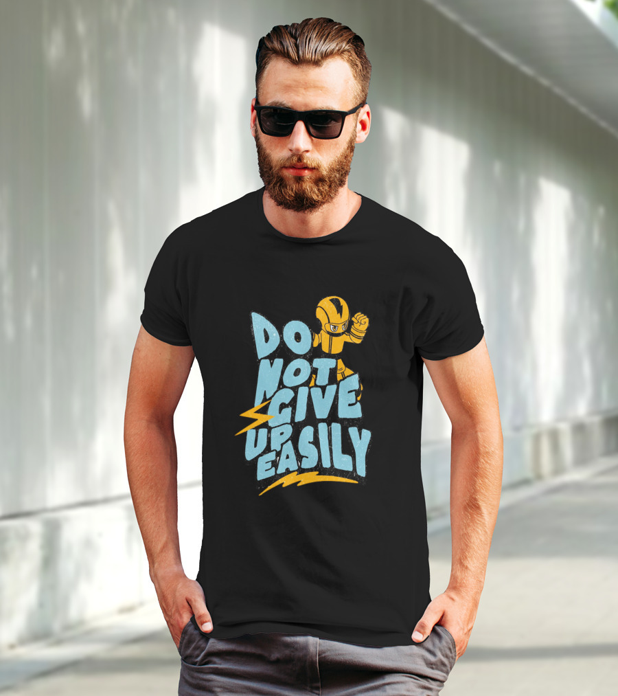 Do Not Give Up Easily Mega Man Inspired Motivational Message T-Shirt
