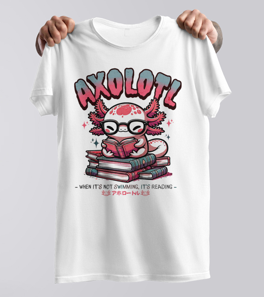 AXOLOTL When It's Not Swimming It's Reading Cute Amphibian Bookworm Pet Love T-Shirt