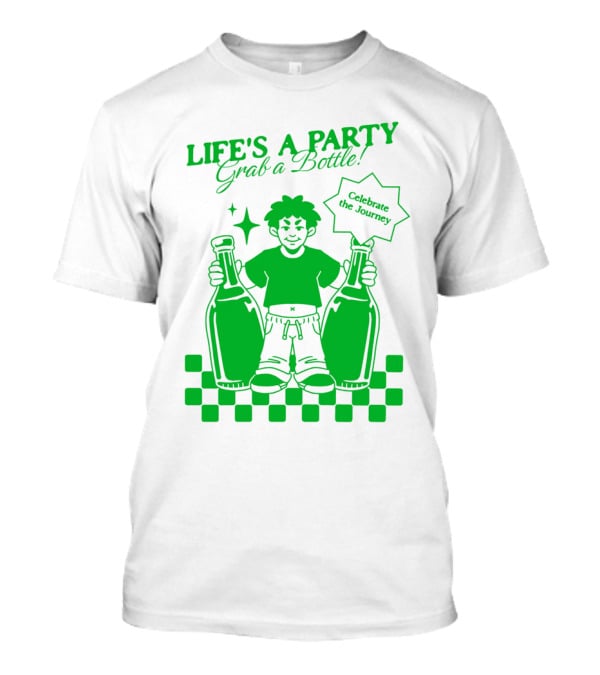 LIFE'S A PARTY Grab A Bottle Celebrate The Journey T-Shirt