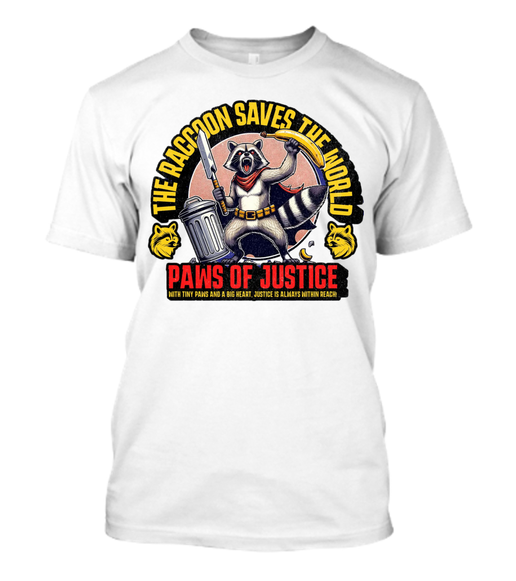 The Raccoon Saves The World Paws Of Justice Hero With Tiny Paws And A Big Heart T-Shirt