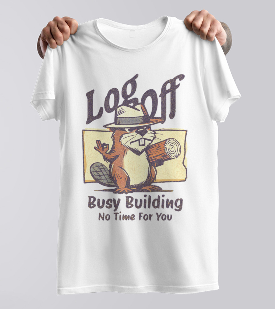 Log Off Busy Building No Time For You T-Shirt