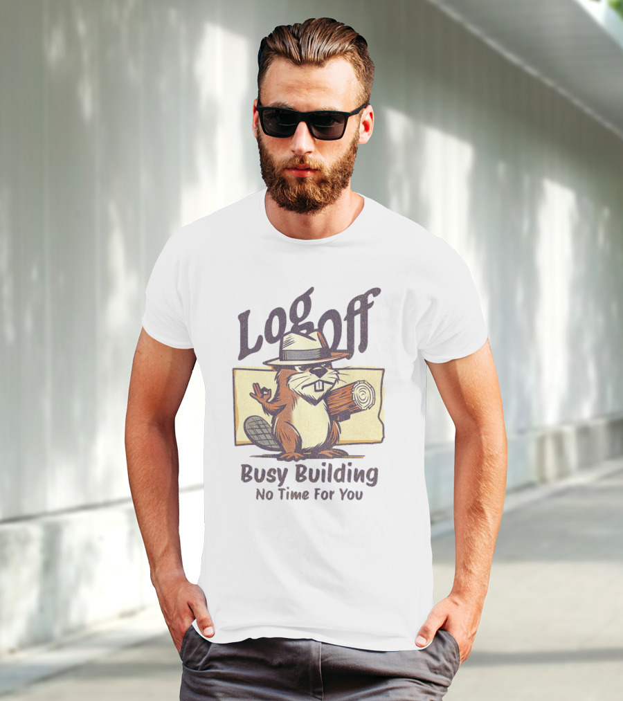 Log Off Busy Building No Time For You T-Shirt