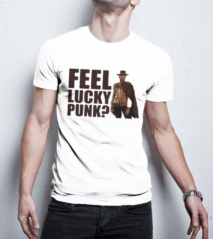Feel Lucky Punk Clint Eastwood Wild West T-Shirt