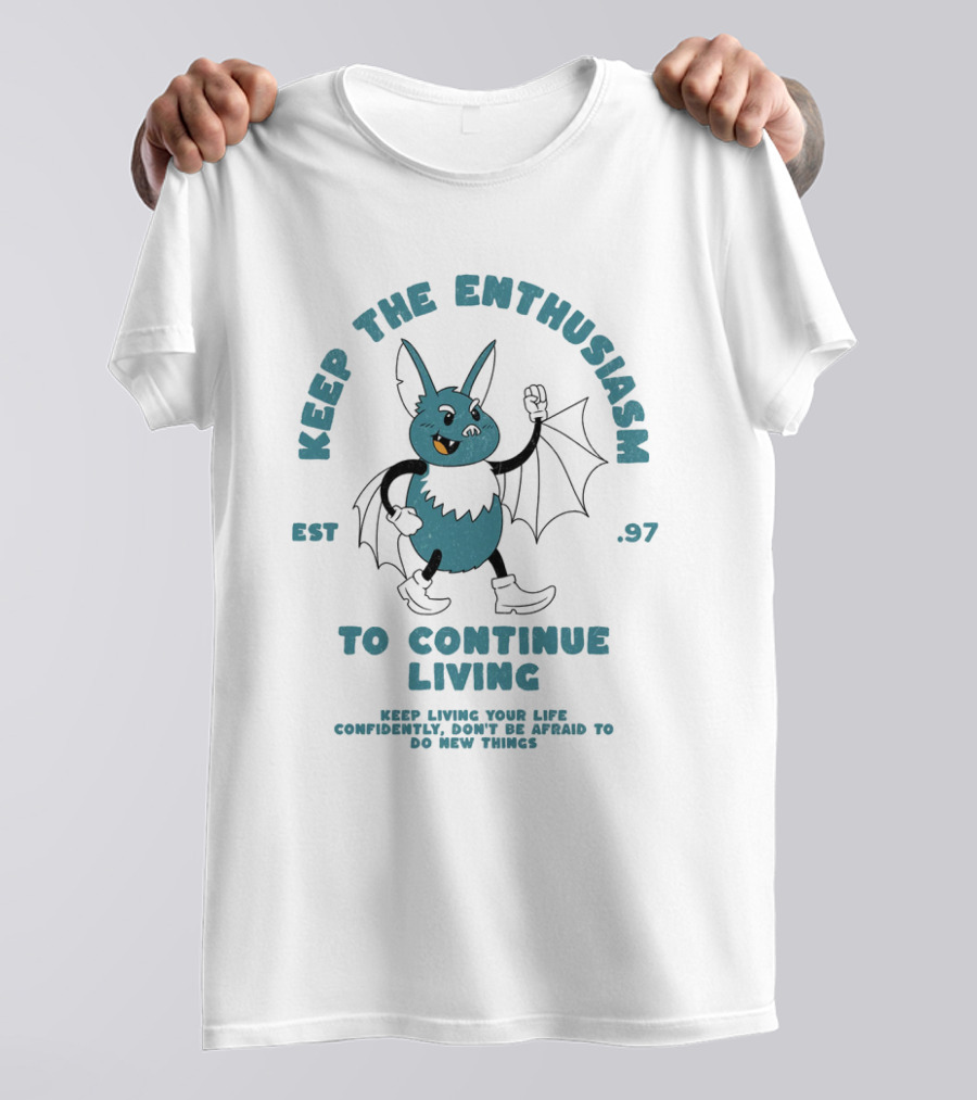 Keep The Enthusiasm Est. 97 To Continue Living Keep Living Your Life Confidently Don't Be Afraid To Do New Things T-Shirt