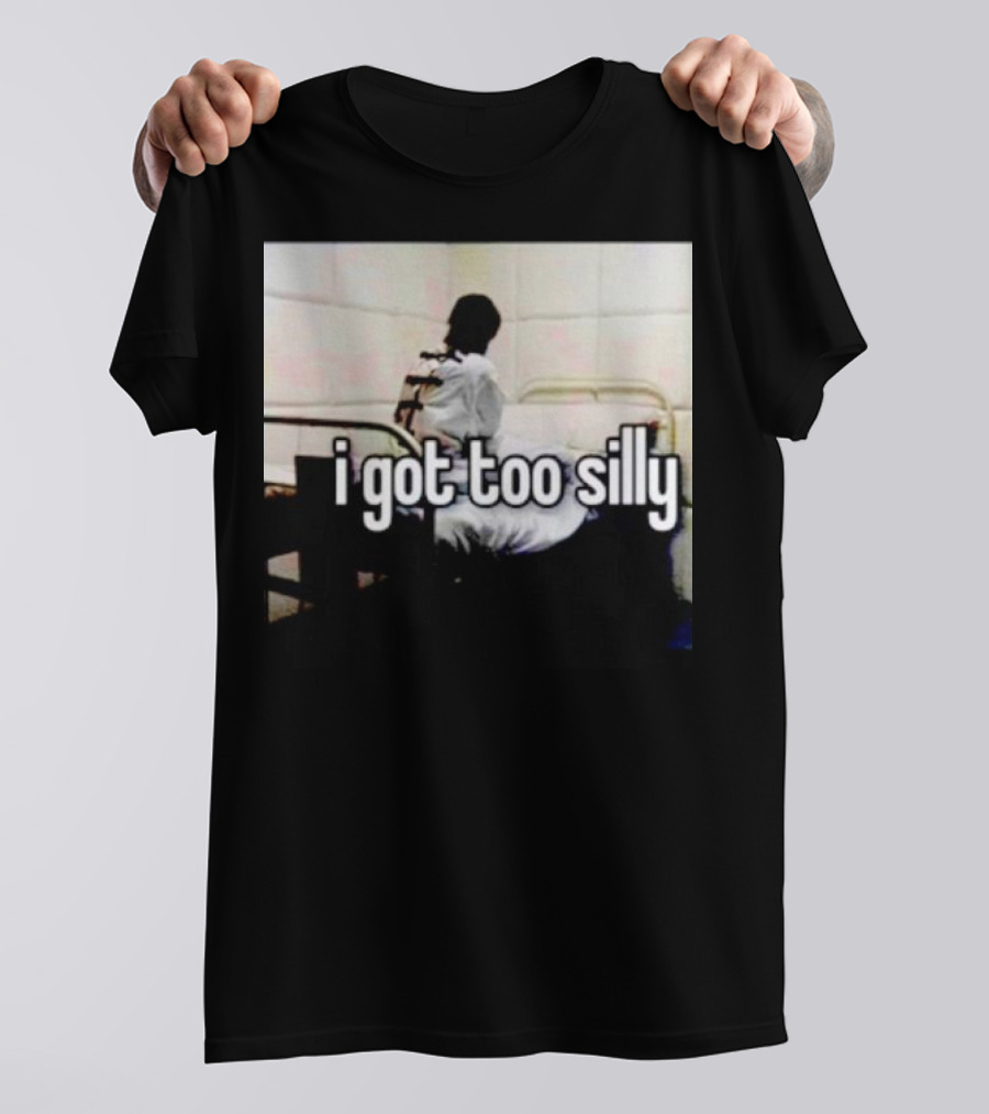 I Got Too Silly Padded Room Humor T-Shirt