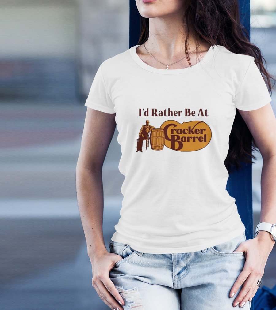 I'd Rather Be At Cracker Barrel Logo With Man Sitting By Barrel T-Shirt
