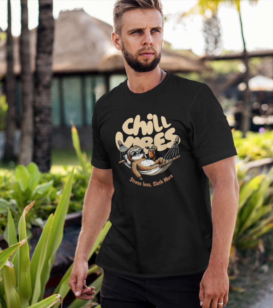 Chill Vibes Stress Less, Sloth More T-Shirt