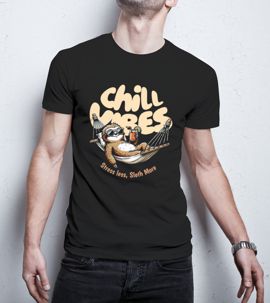Chill Vibes Stress Less, Sloth More T-Shirt