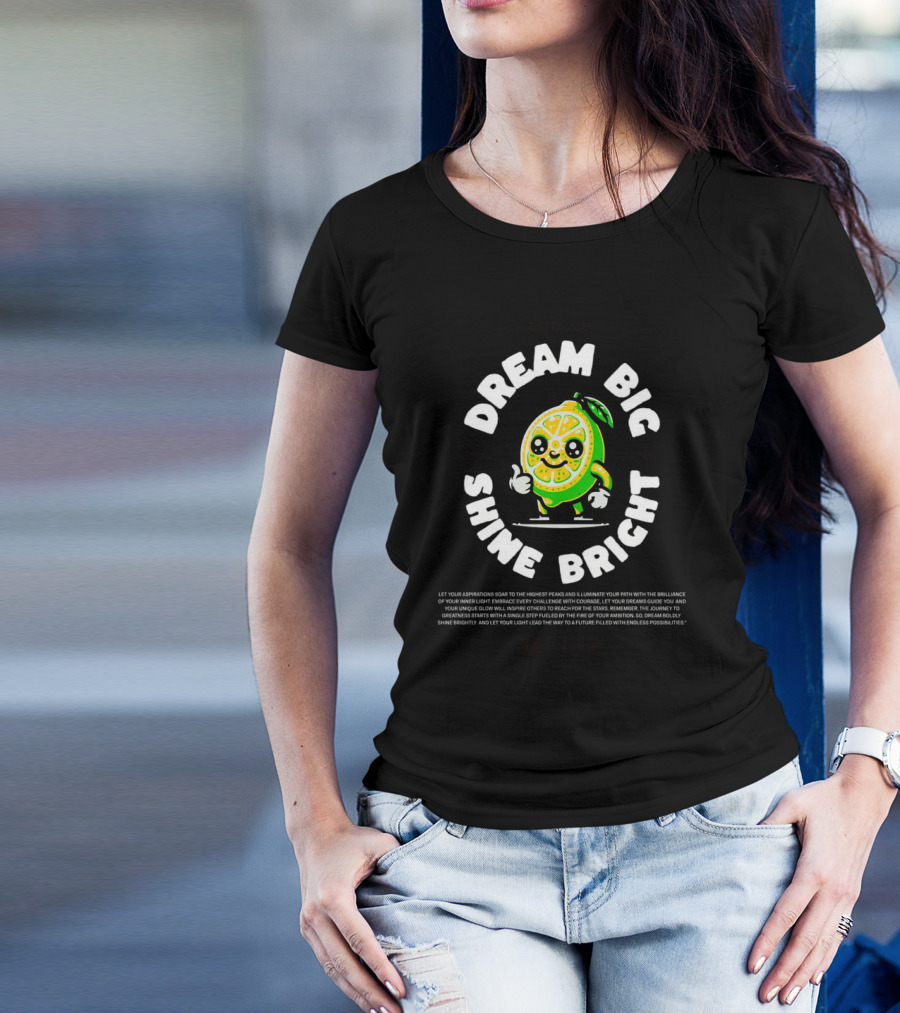 Dream Big Shine Bright Cute Lemon Character Estd. T-Shirt