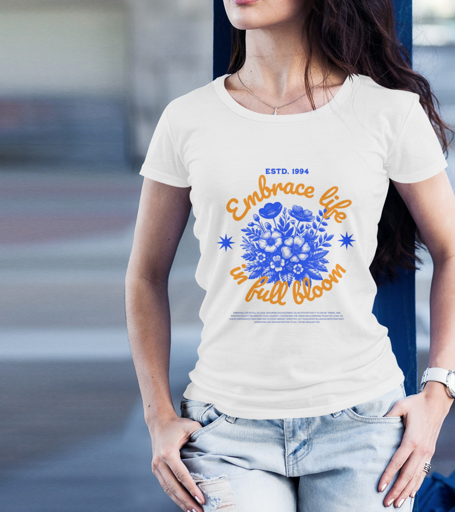 Embrace Life In Full Bloom ESTD. 1994 T-Shirt