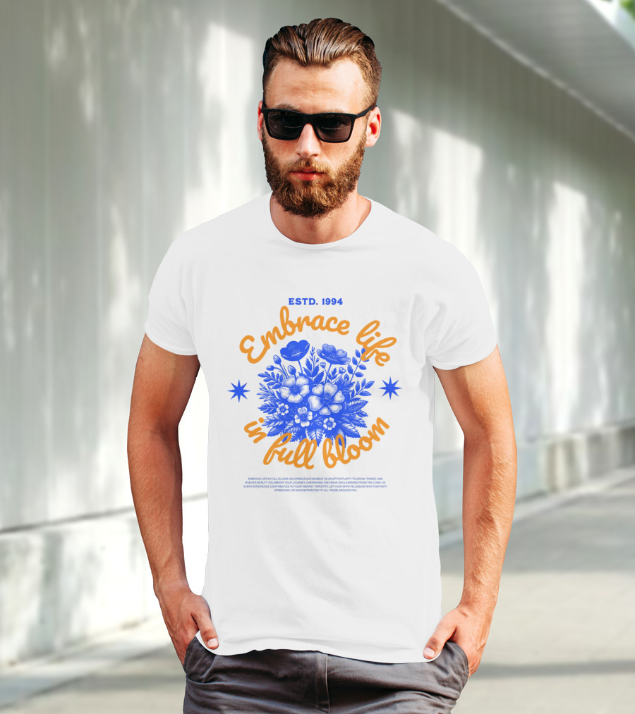 Embrace Life In Full Bloom ESTD. 1994 T-Shirt