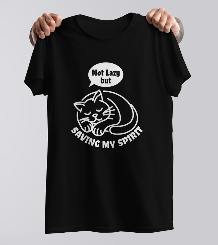 Not Lazy But Saving My Spirit Cat T-Shirt