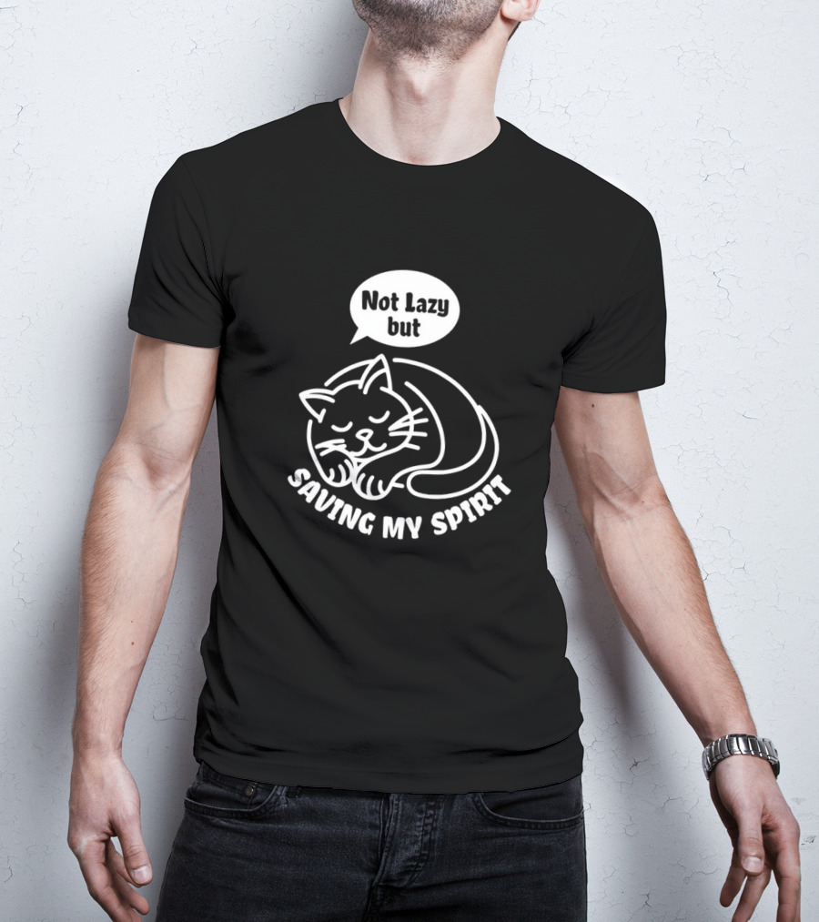 Not Lazy But Saving My Spirit Cat T-Shirt