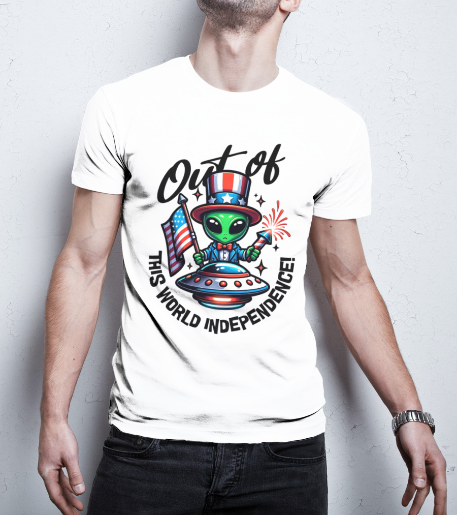 Out Of This World Independence Alien With American Flag And Uncle Sam Hat T-Shirt