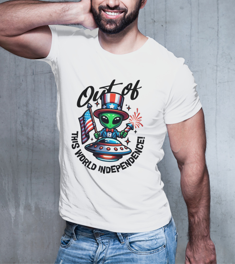 Out Of This World Independence Alien With American Flag And Uncle Sam Hat T-Shirt