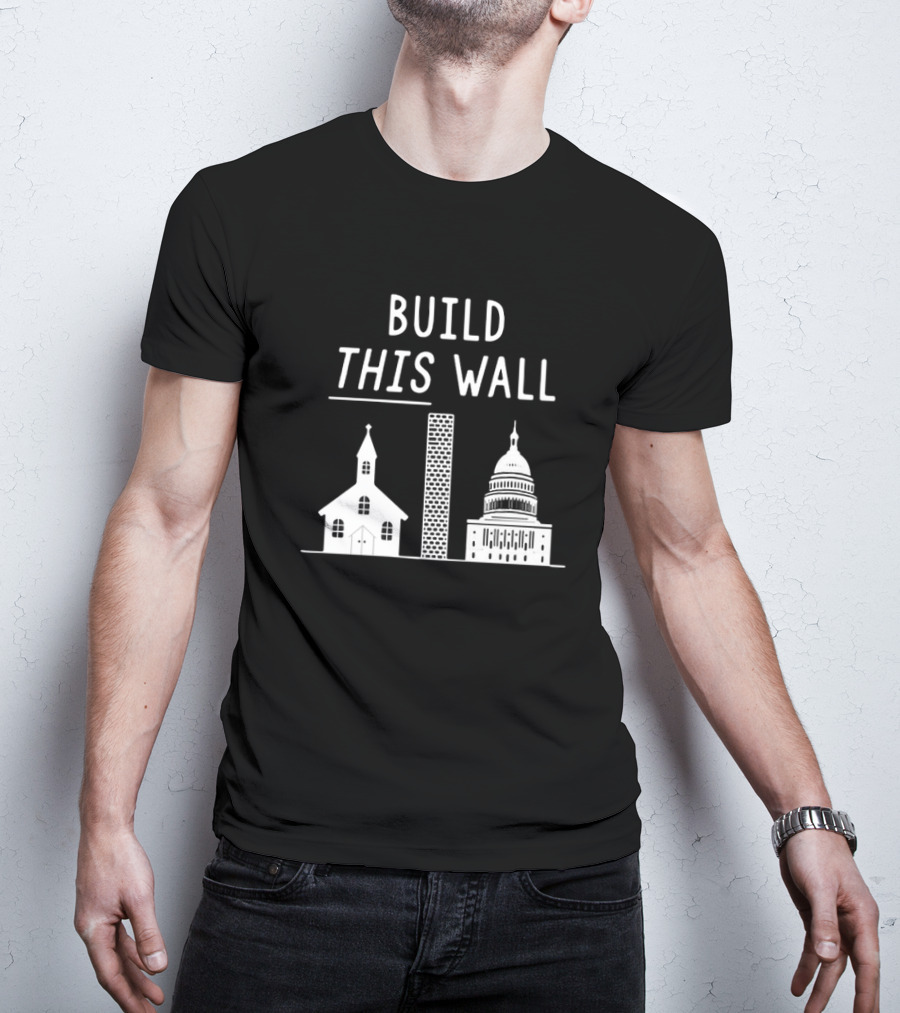 Build This Wall Church State Separation T-Shirt