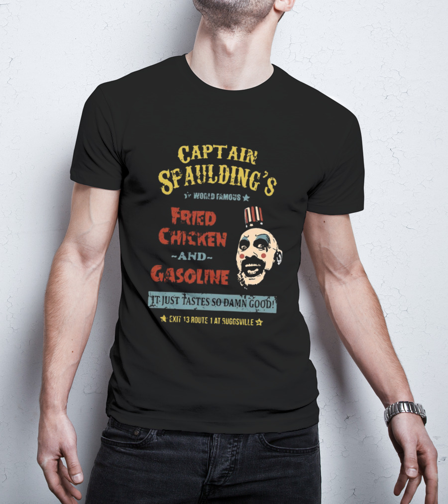 Captain Spaulding's World Famous Fried Chicken And Gasoline It Just Tastes So Damn Good Exit 13 Route 1 At Suggsville T-Shirt
