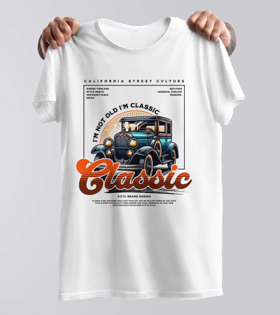 California Street Culture Classic Car Retro Design I'm Not Old I'm Classic T-Shirt