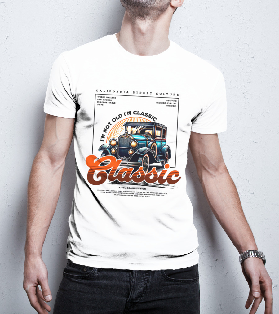 California Street Culture Classic Car Retro Design I'm Not Old I'm Classic T-Shirt