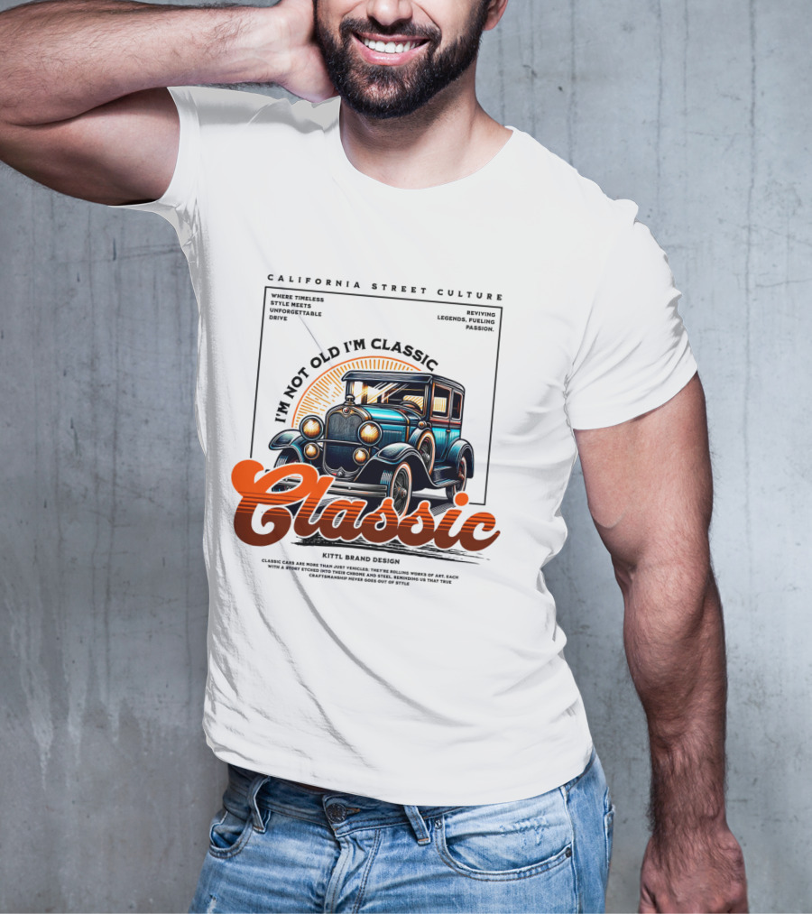 California Street Culture Classic Car Retro Design I'm Not Old I'm Classic T-Shirt
