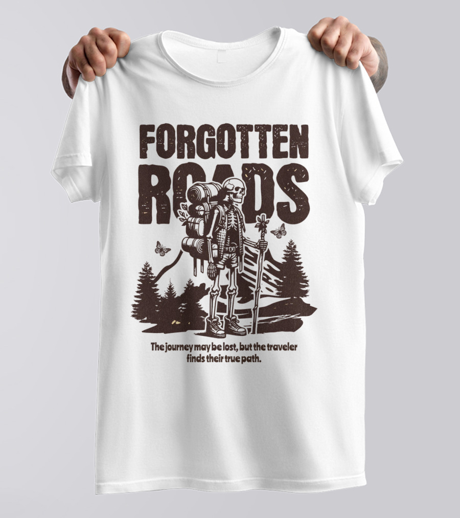 Forgotten Roads The Journey May Be Long But The Traveler Finds Their True Path T-Shirt