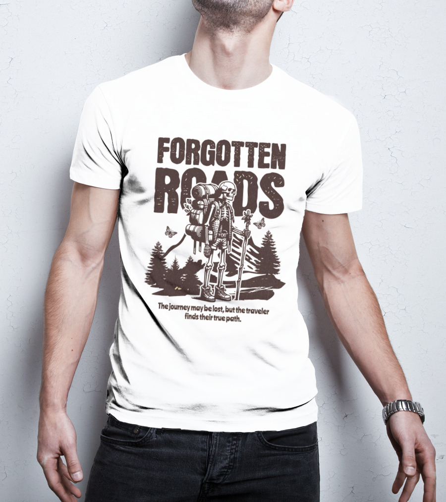 Forgotten Roads The Journey May Be Long But The Traveler Finds Their True Path T-Shirt