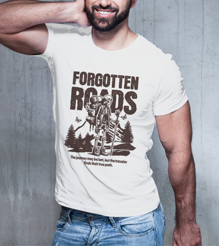 Forgotten Roads The Journey May Be Long But The Traveler Finds Their True Path T-Shirt